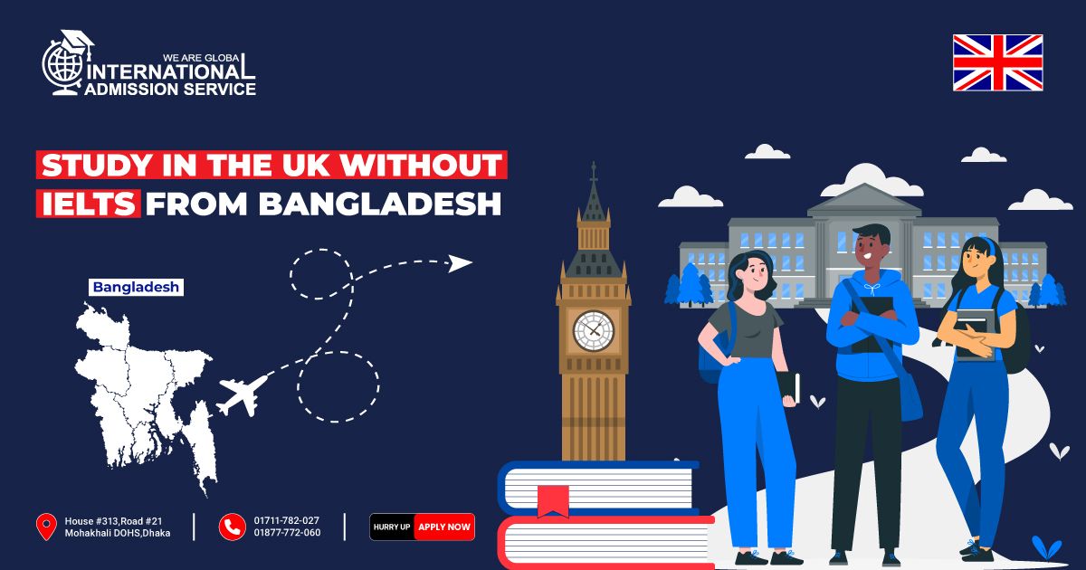 Apply to Study in the UK Without IELTS from Bangladesh | Study Abroad